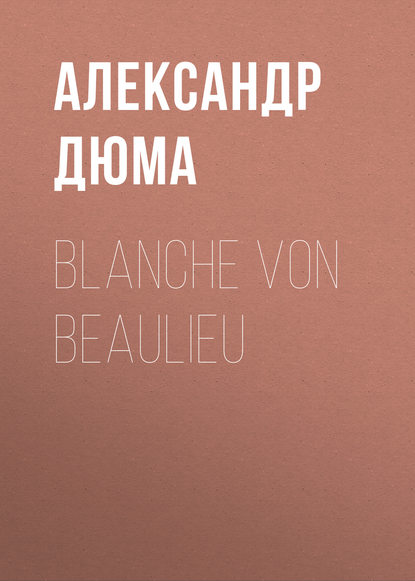 Скачать книгу Blanche von Beaulieu