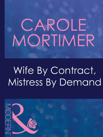 Скачать книгу Wife By Contract, Mistress By Demand