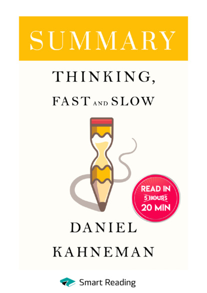 Скачать книгу Summary: Thinking, Fast and Slow. Daniel Kahneman