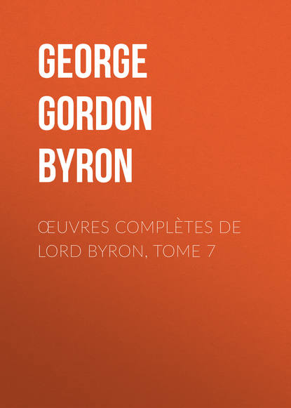 Скачать книгу Œuvres complètes de lord Byron, Tome 7