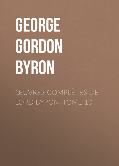 Œuvres complètes de lord Byron, Tome 10