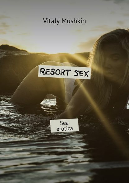 Скачать книгу Resort sex. Sea erotica