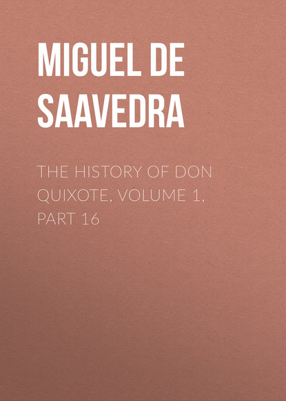 Скачать книгу The History of Don Quixote, Volume 1, Part 16