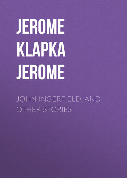 Скачать книгу John Ingerfield, and Other Stories