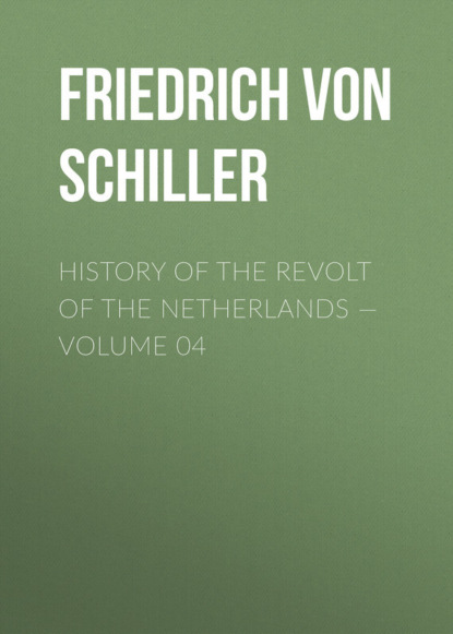 History of the Revolt of the Netherlands — Volume 04
