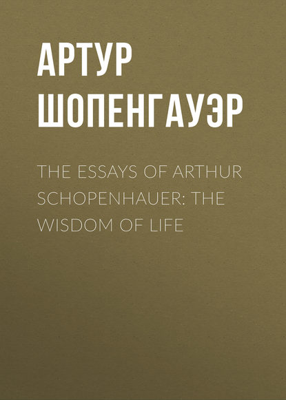 Скачать книгу The Essays of Arthur Schopenhauer: the Wisdom of Life