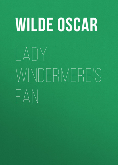 Скачать книгу Lady Windermere&apos;s Fan