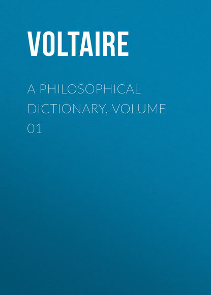 Скачать книгу A Philosophical Dictionary, Volume 01