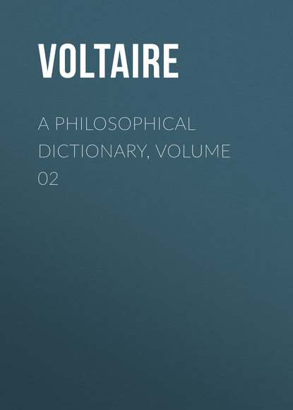 Скачать книгу A Philosophical Dictionary, Volume 02