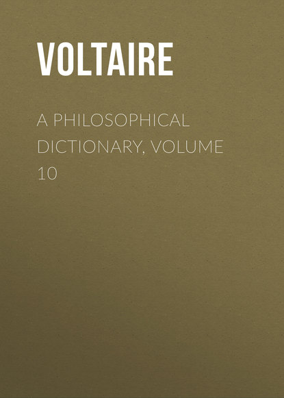 Скачать книгу A Philosophical Dictionary, Volume 10