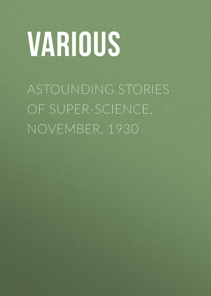 Скачать книгу Astounding Stories of Super-Science, November, 1930