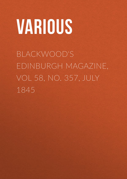 Blackwood&apos;s Edinburgh Magazine, Vol 58, No. 357, July 1845