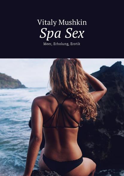 Spa Sex. Meer, Erholung, Erotik
