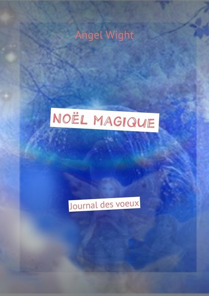 Скачать книгу Noël magique. Journal des voeux