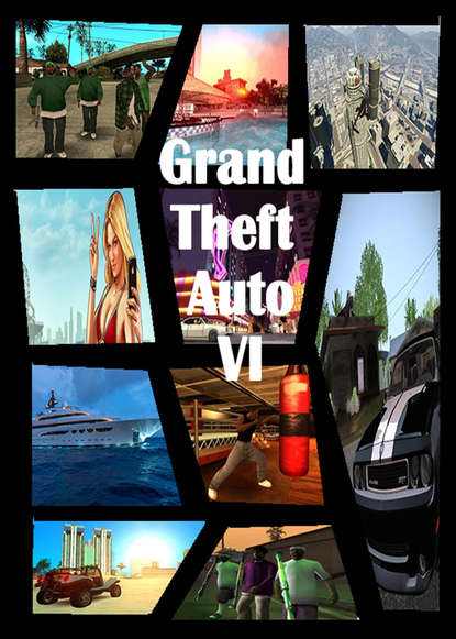 Скачать книгу Великий автоугонщик 6 / Grand Theft Auto VI