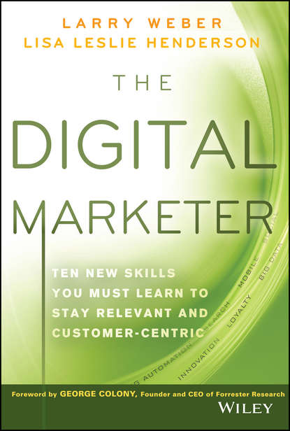 Скачать книгу The Digital Marketer. Ten New Skills You Must Learn to Stay Relevant and Customer-Centric