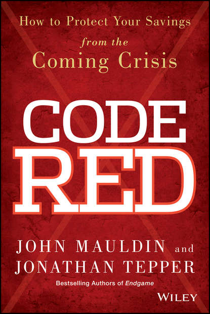 Скачать книгу Code Red. How to Protect Your Savings From the Coming Crisis