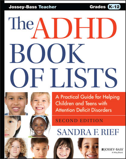 Скачать книгу The ADHD Book of Lists. A Practical Guide for Helping Children and Teens with Attention Deficit Disorders