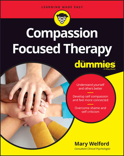 Скачать книгу Compassion Focused Therapy For Dummies
