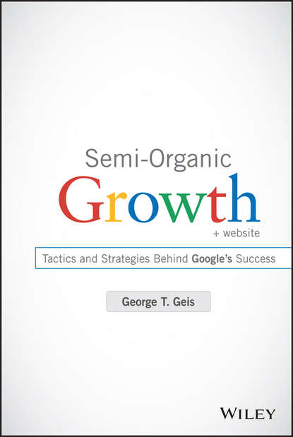 Скачать книгу Semi-Organic Growth. Tactics and Strategies Behind Google's Success