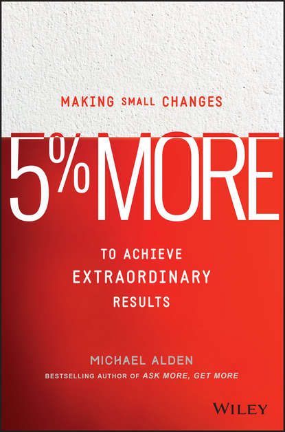 Скачать книгу 5% More. Making Small Changes to Achieve Extraordinary Results