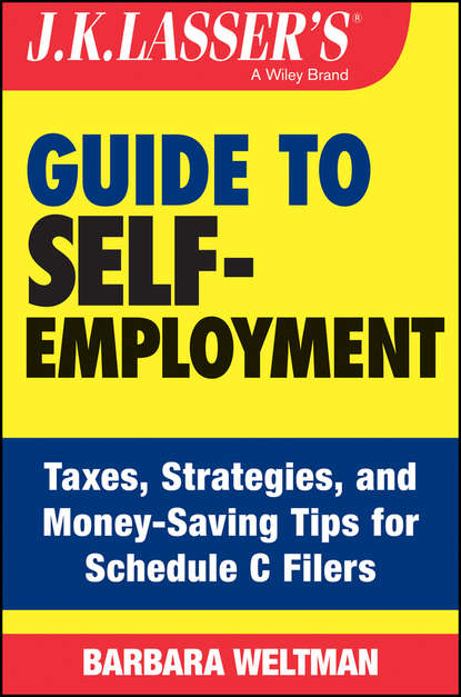 Скачать книгу J.K. Lasser's Guide to Self-Employment. Taxes, Tips, and Money-Saving Strategies for Schedule C Filers