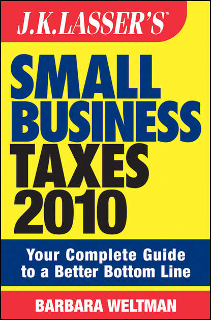 Скачать книгу JK Lasser's Small Business Taxes 2010. Your Complete Guide to a Better Bottom Line