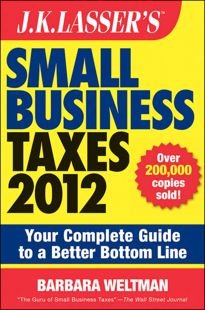 Скачать книгу J.K. Lasser's Small Business Taxes 2012. Your Complete Guide to a Better Bottom Line
