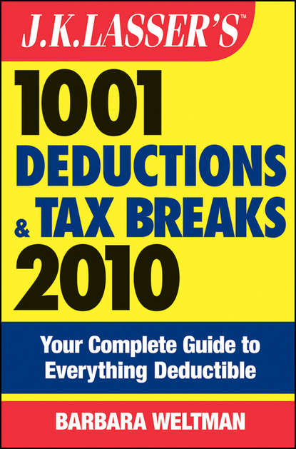 Скачать книгу J.K. Lasser's 1001 Deductions and Tax Breaks 2010. Your Complete Guide to Everything Deductible