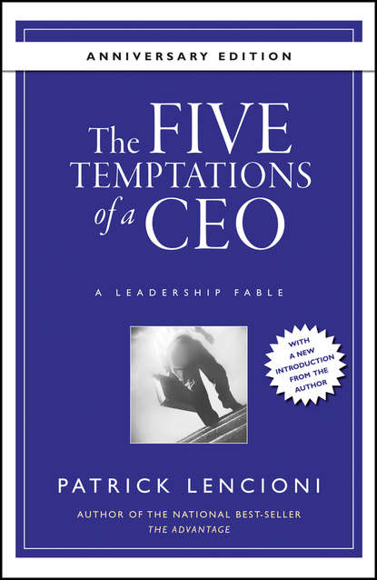 Скачать книгу The Five Temptations of a CEO, 10th Anniversary Edition. A Leadership Fable