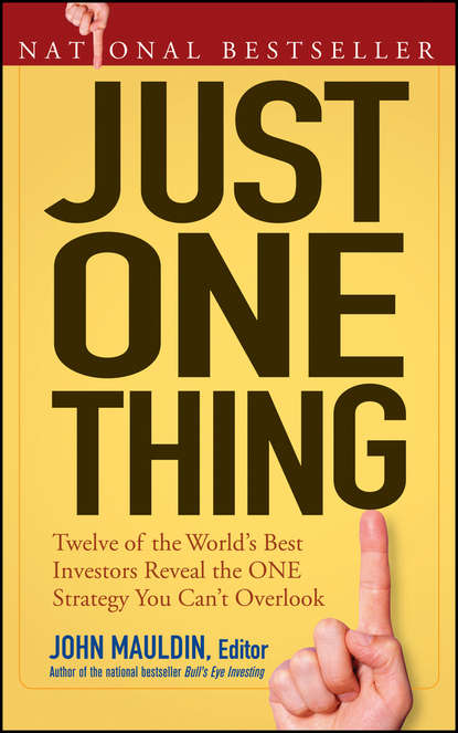 Скачать книгу Just One Thing. Twelve of the World's Best Investors Reveal the One Strategy You Can't Overlook