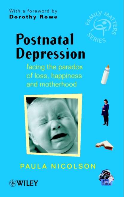 Скачать книгу Postnatal Depression. Facing the Paradox of Loss, Happiness and Motherhood