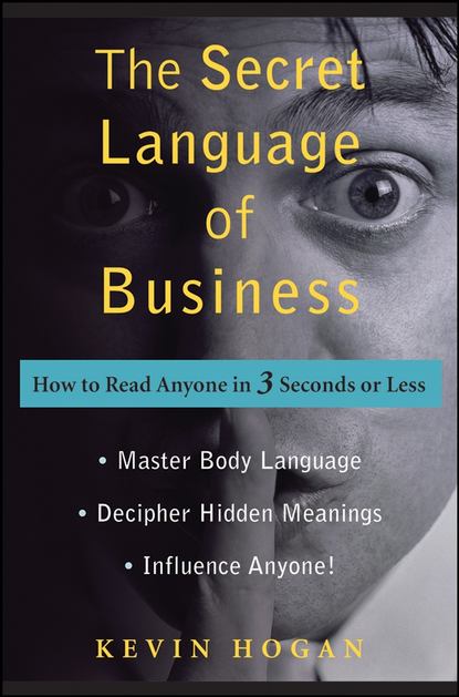 Скачать книгу The Secret Language of Business. How to Read Anyone in 3 Seconds or Less