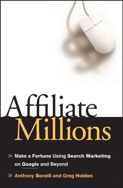 Скачать книгу Affiliate Millions. Make a Fortune using Search Marketing on Google and Beyond