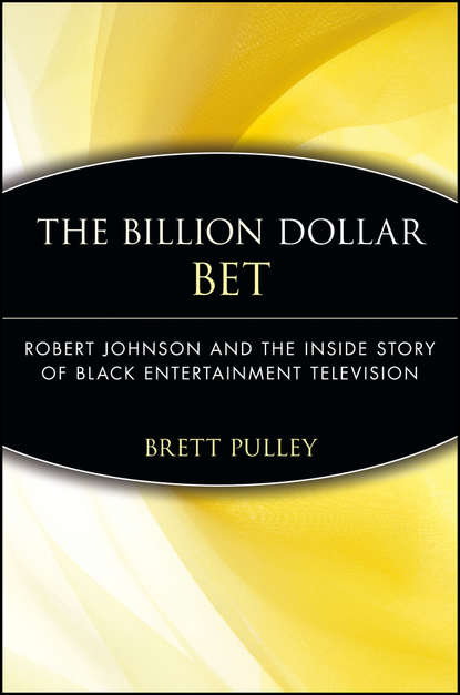 Скачать книгу The Billion Dollar BET. Robert Johnson and the Inside Story of Black Entertainment Television