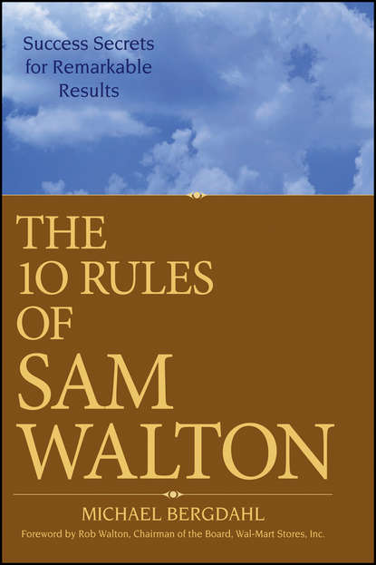 Скачать книгу The 10 Rules of Sam Walton. Success Secrets for Remarkable Results