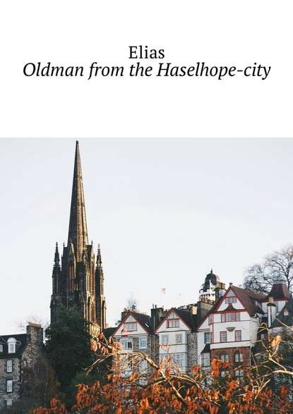 Скачать книгу Oldman from the Haselhope-city