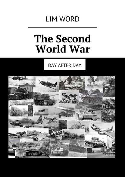 Скачать книгу The Second World War. Day after day