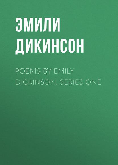 Скачать книгу Poems by Emily Dickinson, Series One