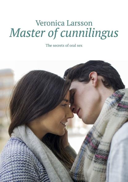 Скачать книгу Master of cunnilingus. The secrets of oral sex