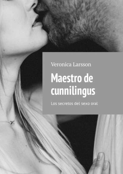 Скачать книгу Maestro de cunnilingus. Los secretos del sexo oral
