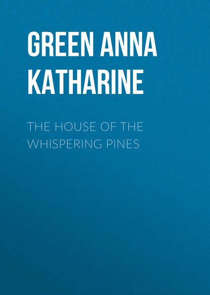 Скачать книгу The House of the Whispering Pines