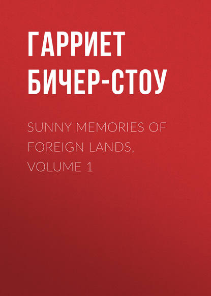 Скачать книгу Sunny Memories Of Foreign Lands, Volume 1