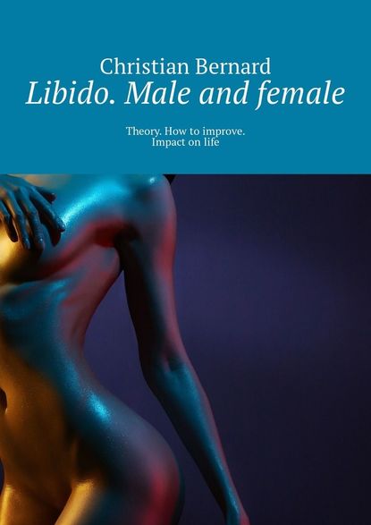 Libido. Male and female. Theory. How to improve. Impact on life