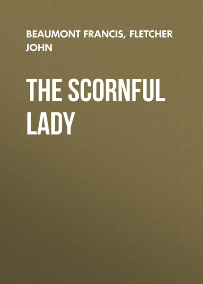 Скачать книгу The Scornful Lady