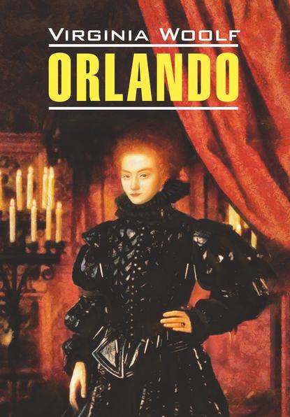 Скачать книгу Orlando / Орландо. Книга для чтения на английском языке