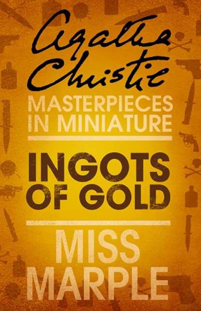 Скачать книгу Ingots of Gold: A Miss Marple Short Story