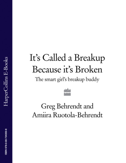 It’s Called a Breakup Because It’s Broken: The Smart Girl’s Breakup Buddy