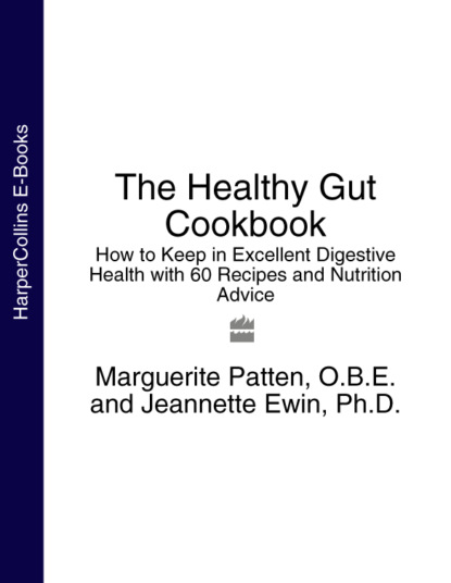 Скачать книгу The Healthy Gut Cookbook: How to Keep in Excellent Digestive Health with 60 Recipes and Nutrition Advice