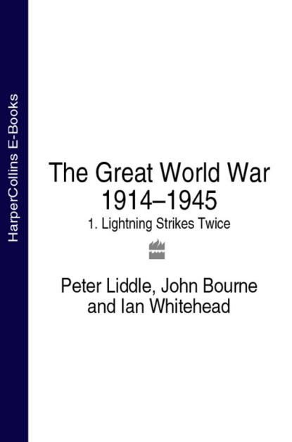 Скачать книгу The Great World War 1914–1945: 1. Lightning Strikes Twice